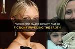 Unveiling the Truth Behind Paris Hilton's Nose Job: a Celebrity Transformation