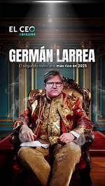 Unveiling the Wealth of German Larrea: an Insight into His Net Worth