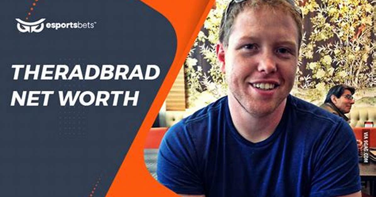 Unveiling Theradbrad's Net Worth: Discoveries and Insights Await