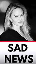What Is the Sad News About Angelina Jolie?