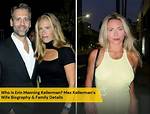 Who Is Max Kellermans Wife Erin Manning Kellerman? Her Age -