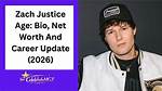Zach Justice Age | Wiki, Net Worth, Bio, Height, Girlfriend? |